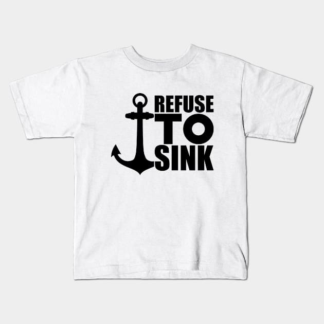 Anchor Motivational - Refuse to Sink Kids T-Shirt by KC Happy Shop